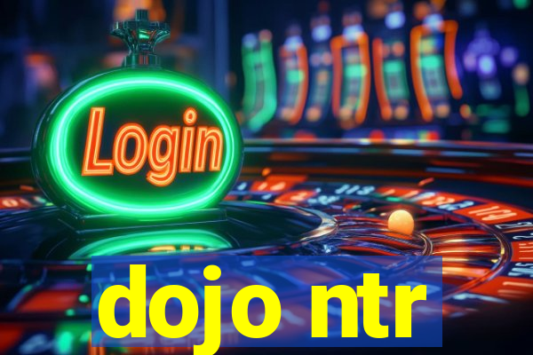 dojo ntr
